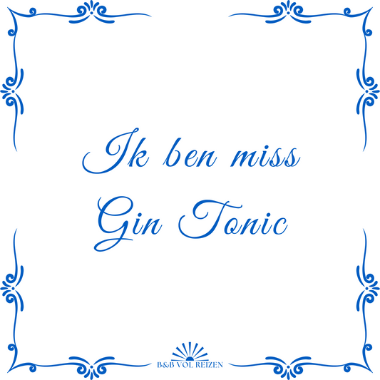 Tegeltje Ik ben miss Gin Tonic